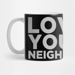 Love Your Neighbor Mug